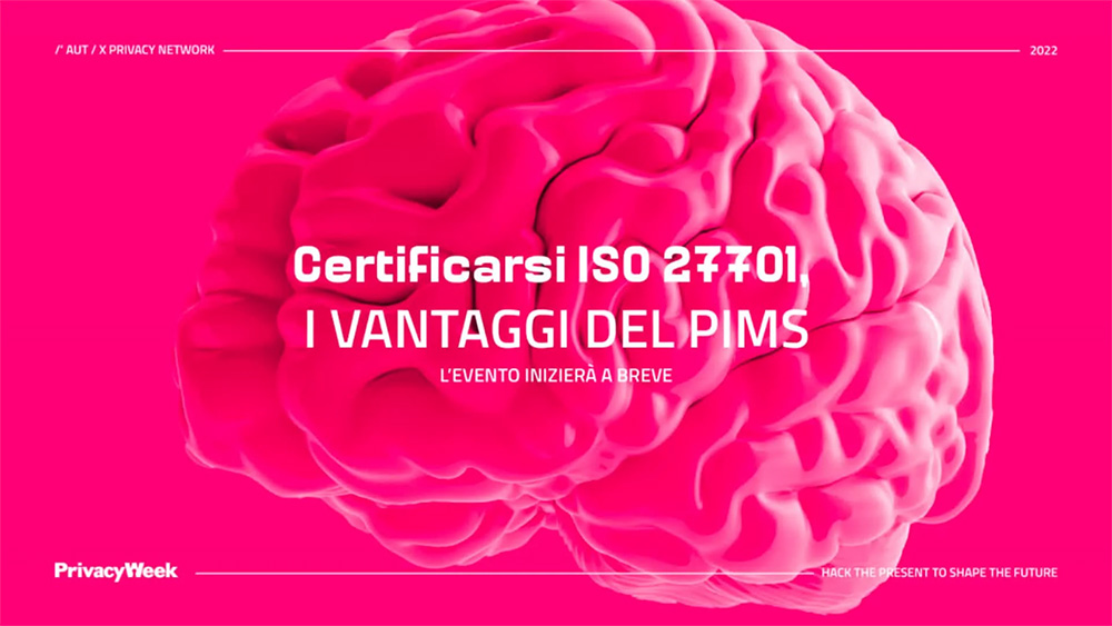 Certificarsi ISO 27701, i vantaggi del PIMS – Privacy Week 2022